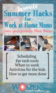 Top Mom Bosses give their favorite summer hacks for working from home! Scheduling, activities, and tips on how to get it all done.