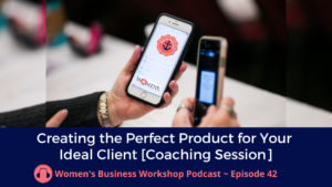 Women's business workshop podcast episode 42