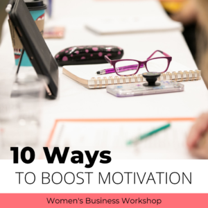 10 ways to boost motivation for busy business owners