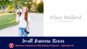 small business podcast episode 59 Elyse Bullard