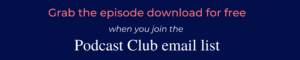 Podcast Club list- grab the downloads!
