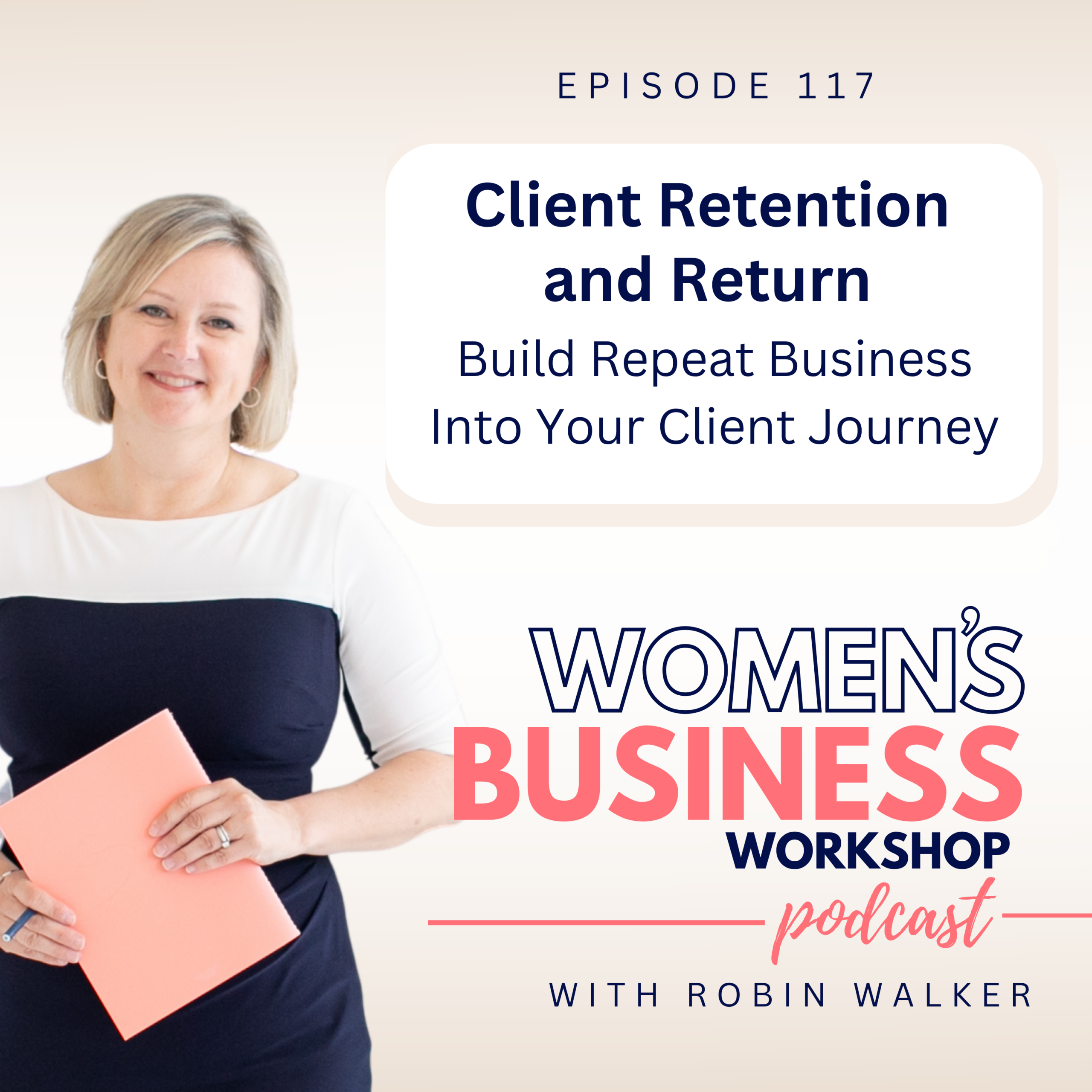 Women's Business Workshop Podcast Client retention and return episode